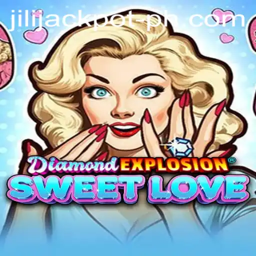 DiamondExplosionSweetLove: A Captivating Journey into the World of Jili Jackpot